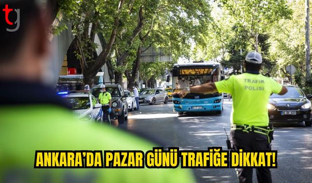 Ankara’da  Bazı Yollarda Trafik Kısıtlaması