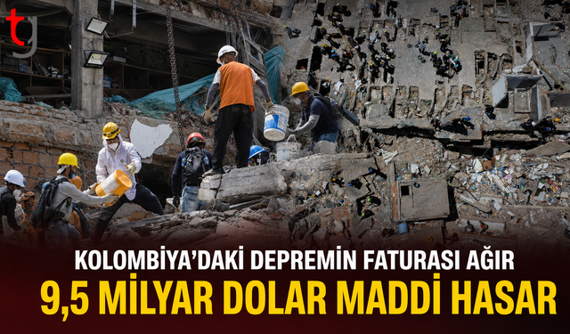 Kolombiya'daki Depremin Faturası Ağır: 9,5 Milyar Dolar Maddi Hasar
