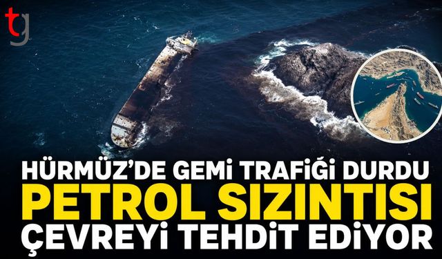 Hürmüz'de Gemi Trafiği Durdu, Petrol Sızıntısı Çevreyi Tehdit Ediyor