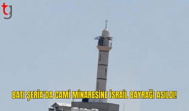 Batı Şeria’da Cami Minaresine İsrail Bayrağı Asıldı