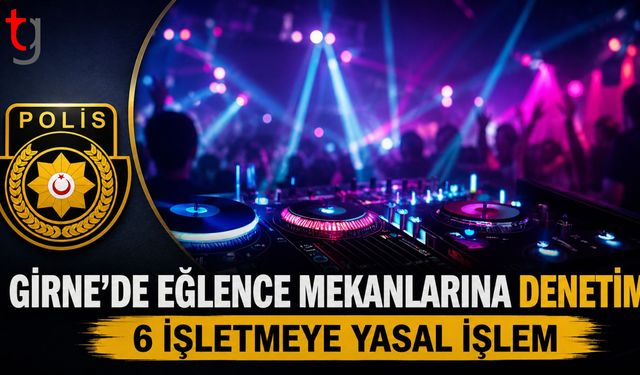 Girne’de Eğlence Mekanlarına Sıkı Denetim