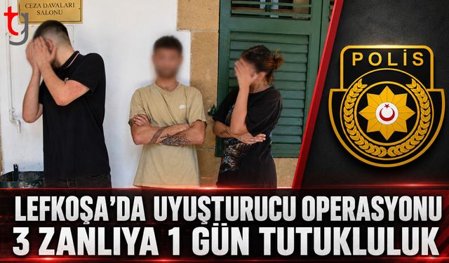 Lefkoşa’da Yasaklı Madde Operasyonu: 3 Zanlı Mahkemede