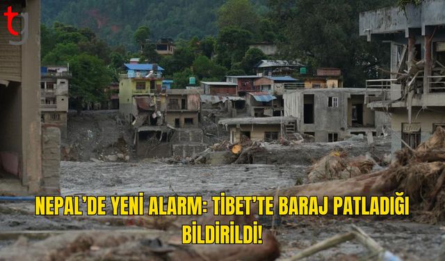 Nepal’den Acil Uyarı: Tibet’te Baraj Patladığı Bildirildi