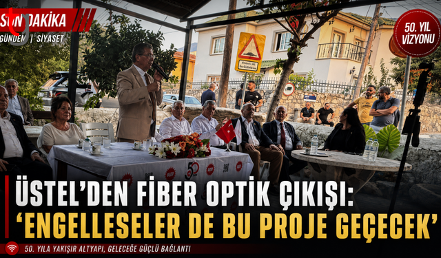 Üstel’den fiber optik çıkışı: “Engelleseler de bu proje geçecek”