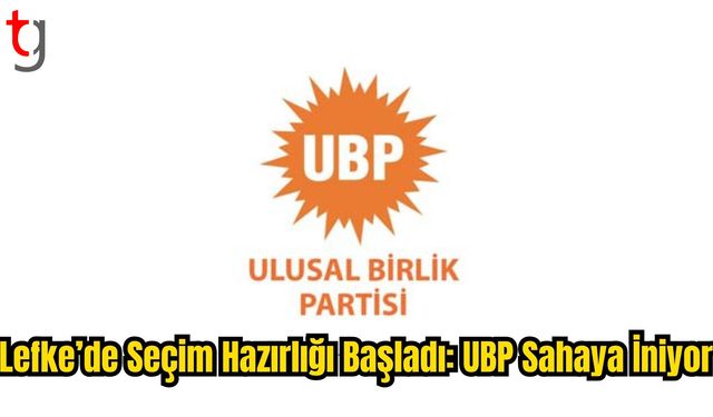 UBP LEFKE’DE SEÇİM STARTINI VERDİ!