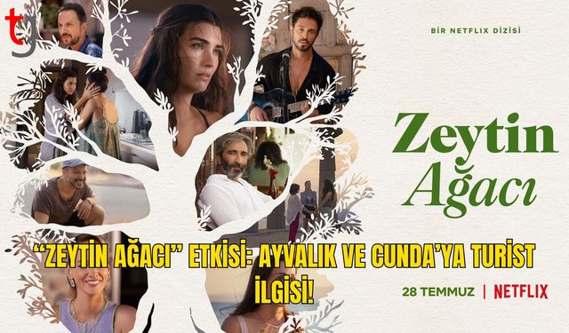 “Zeytin Ağacı” Ayvalık ve Cunda’ya Turist İlgisini Artırdı