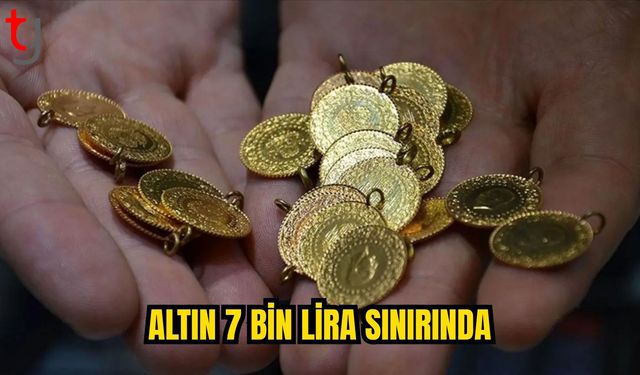 Gram Altın 7 Bin Lira Sınırında