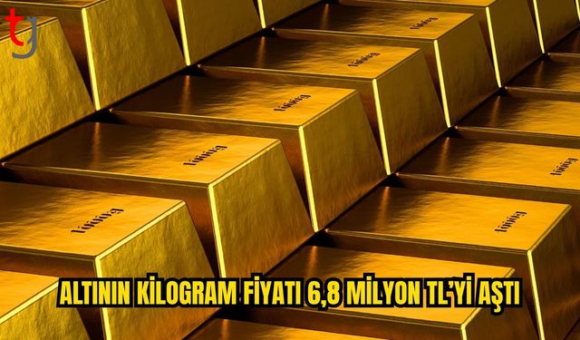 Altının kilogram fiyatı 6,8 milyon lirayı aştı