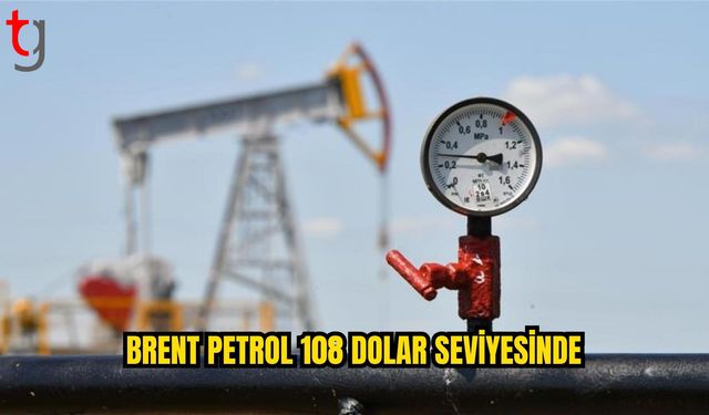 Brent petrol 108,06 dolardan işlem görüyor