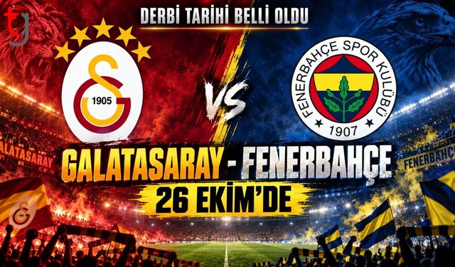 Galatasaray-Fenerbahçe derbisi 26 Ekim’de oynanacak