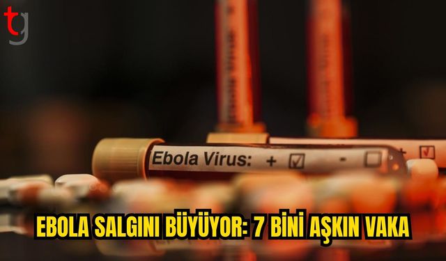 Ebola Salgını Büyüyor: 7 Bin 22 Doğrulanmış Vaka