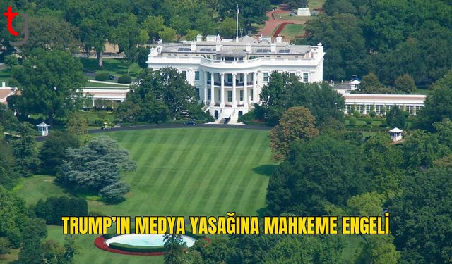 Üç medya kuruluşuna Beyaz Saray erişimi yeniden açılıyor