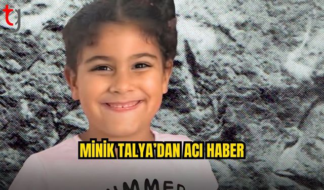 5 Yaşındaki Talya Şahinsoy Yaşamını Yitirdi