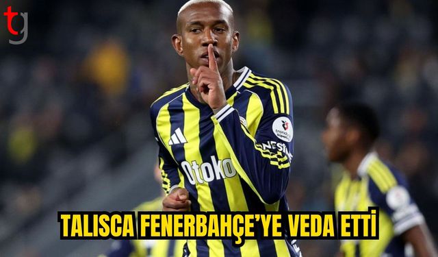 Fenerbahçe’de Talisca Dönemi Sona Erdi