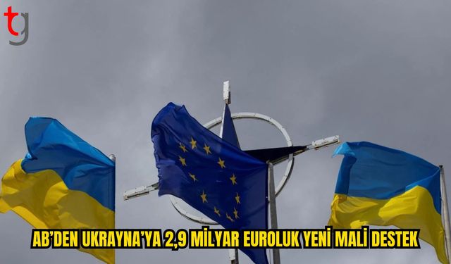 AB, Ukrayna İçin Yeni Mali Kaynağı Serbest Bıraktı