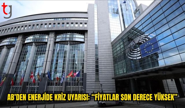 Avrupa Birliği: Enerji Fiyatları Son Derece Yüksek