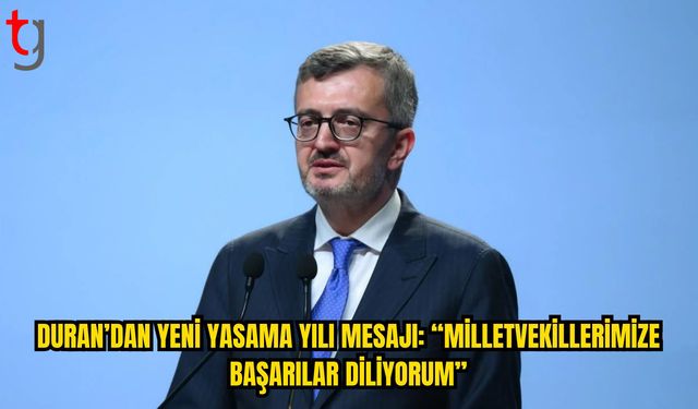 Duran’dan Milletvekillerine Yeni Yasama Yılı Mesajı