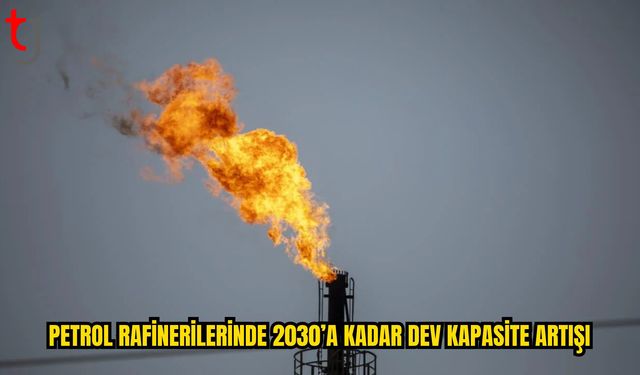 Rafineri Yatırımlarında Afrika ve Asya Pasifik Öne Çıkıyor