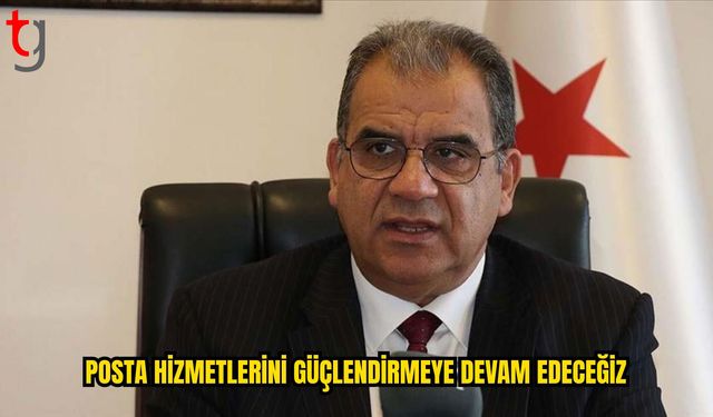 Sucuoğlu: Posta Hizmetlerini Güçlendireceğiz