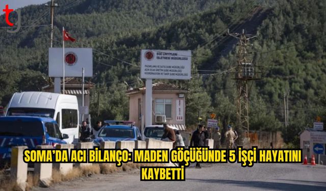 Soma’da Acı Bilanço: 5 Madenci Hayatını Kaybetti
