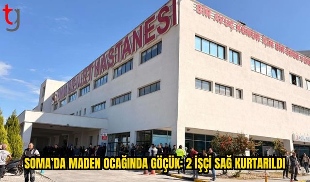 Soma’da Maden Ocağında Göçük: Arama Kurtarma Sürüyor