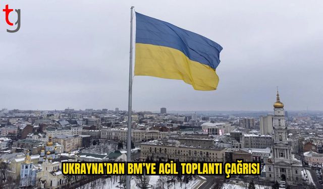 Ukrayna’dan BMGK’ya Acil Toplantı Çağrısı