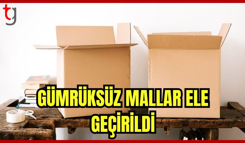 Gümrüksüz Mallar Ele Geçirildi