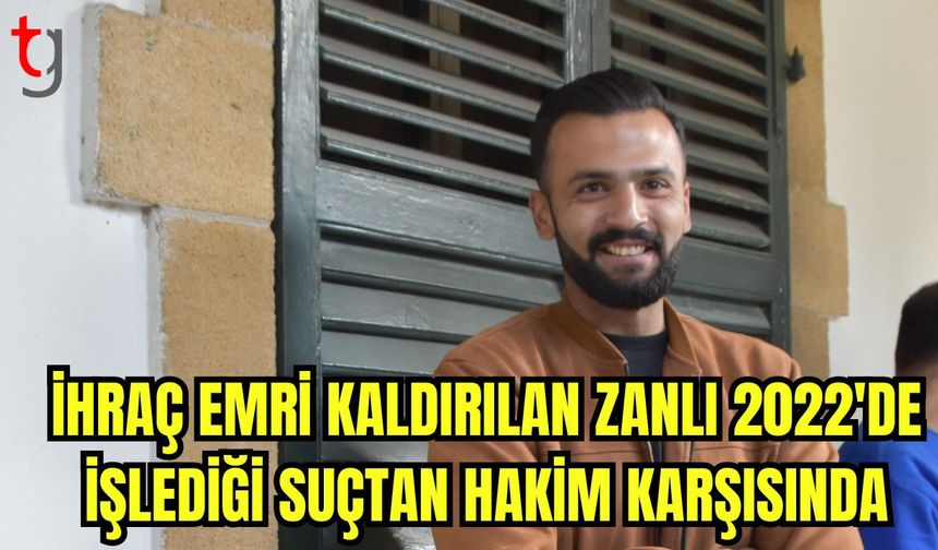 İhraç Emri Kaldırılan Zanlı Hakim Karşısında