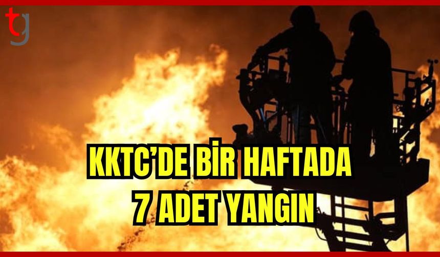 KKTC'De Bir Haftada 7 Yangın