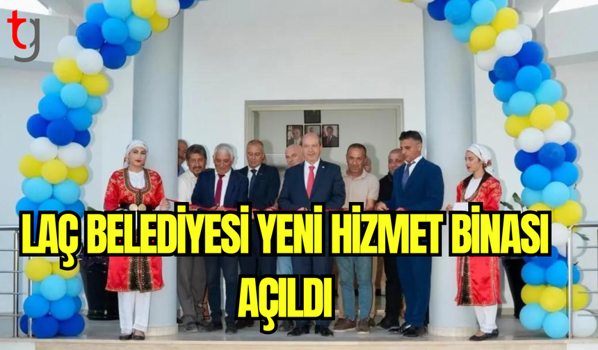 LAÇ Belediyesi Yeni Hizmet Binası Açıldı