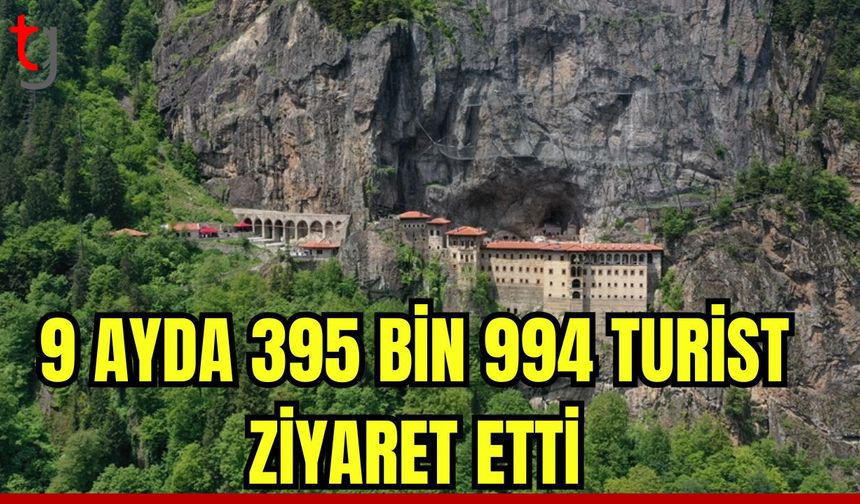 Sümela Manastırı'nı 395 bin 994 turist ziyaret etti