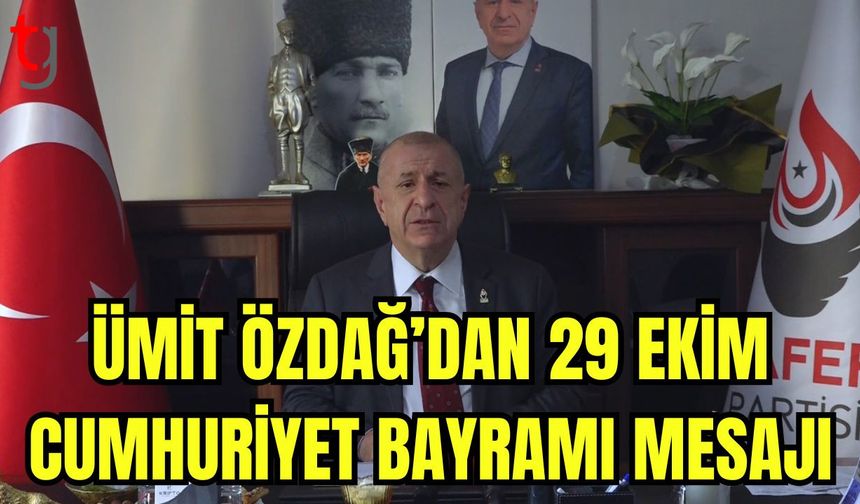 Ümit Özdağ'dan 29 Ekim Cumhuriyet Bayramı mesajı