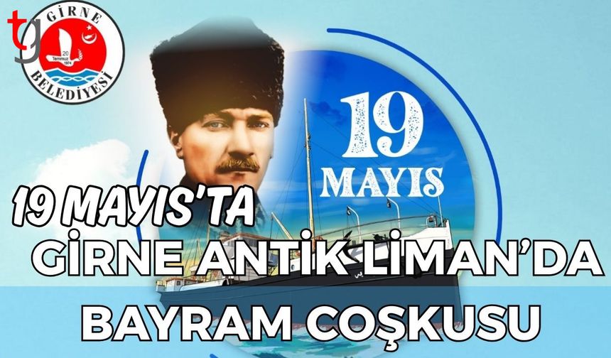 19 Mayıs’ta Girne Antik Liman’da bayram coşkusu