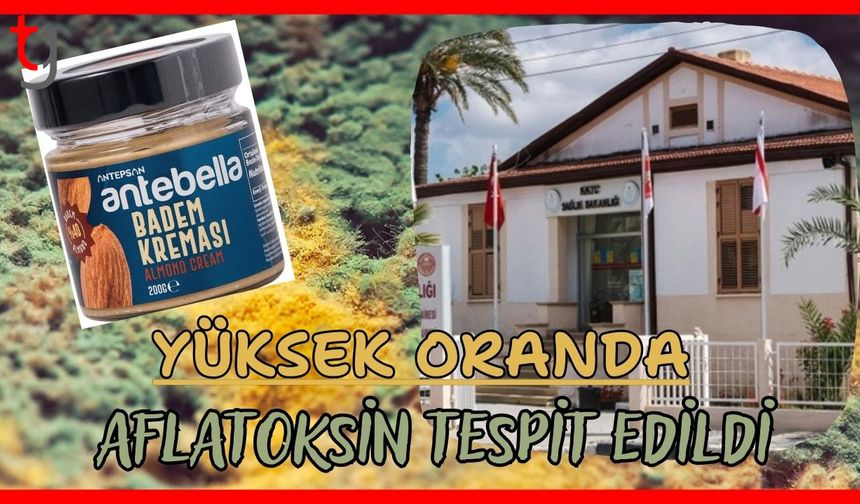 Yüksek oranda aflatoksin tespit edildi