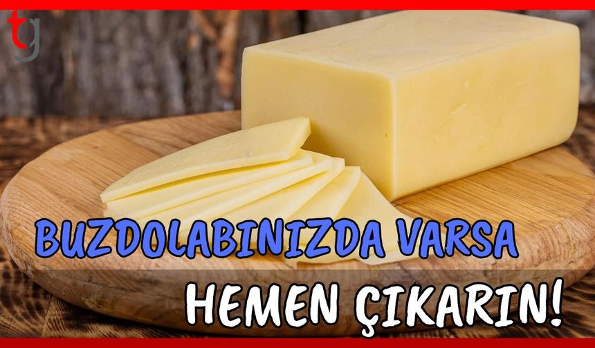 Buzdolabınızda varsa hemen çıkarın!