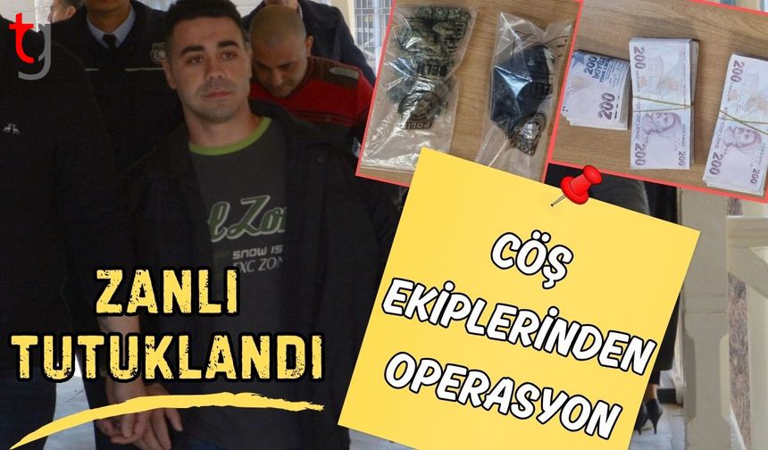 CÖŞ Ekiplerinden operasyon: Zanlı tutuklandı