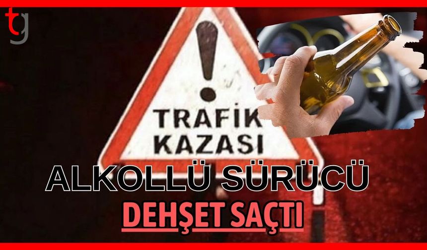 Alkollü sürücü d**şet saçtı