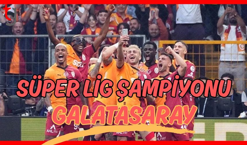 Süper Lig Şampiyonu Galatasaray