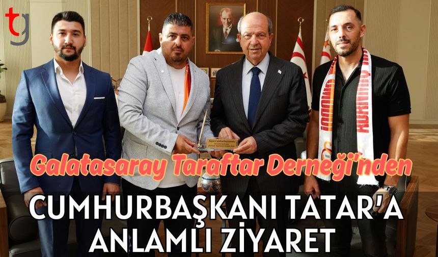 Galatasaray Taraftar Derneği’nden Cumhurbaşkanı Tatar’a Anlamlı Ziyaret