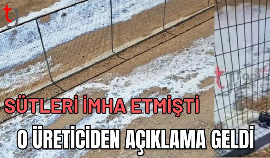 Sütleri imha etmişti: O üreticiden açıklama geldi