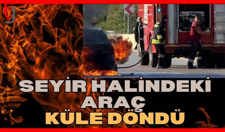 Seyir halindeki araç küle döndü