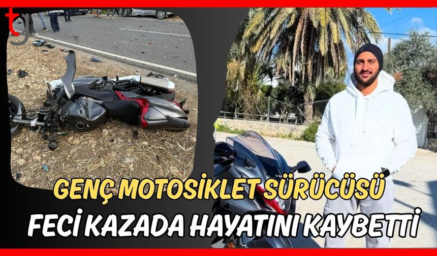 Genç motosiklet sürücüsü feci kazada hayatını kaybetti
