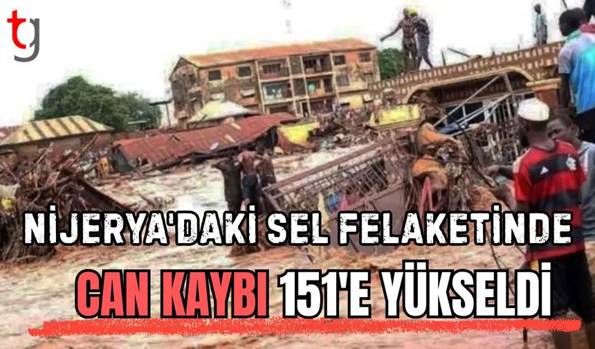 Nijerya'daki sel felaketinde can kaybı 151'e yükseldi