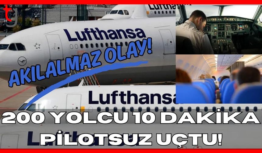 Akılalmaz olay! 200 yolcu 10 dakika pilotsuz uçtu!
