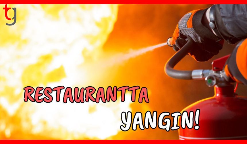 Restaurantta yangın!