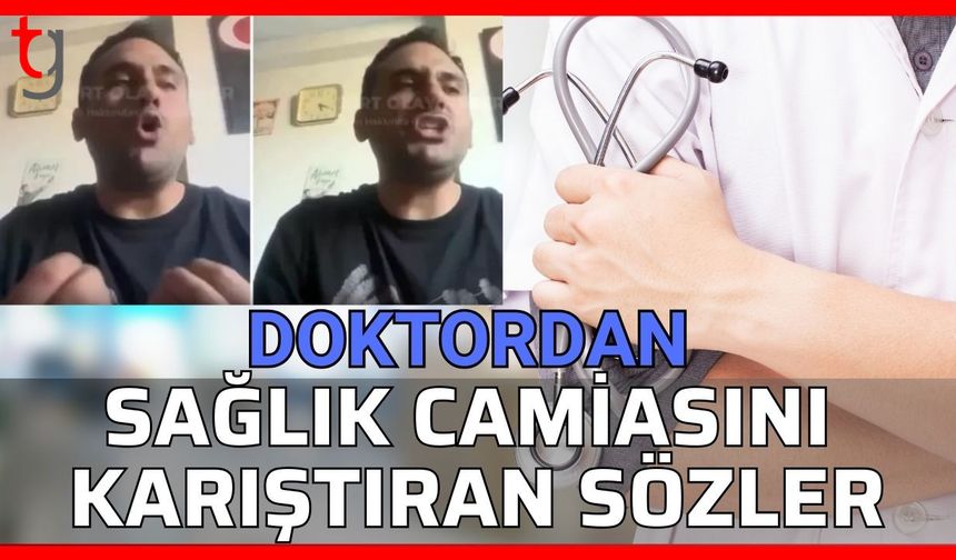 Doktordan sağlık camiasını karıştıran sözler