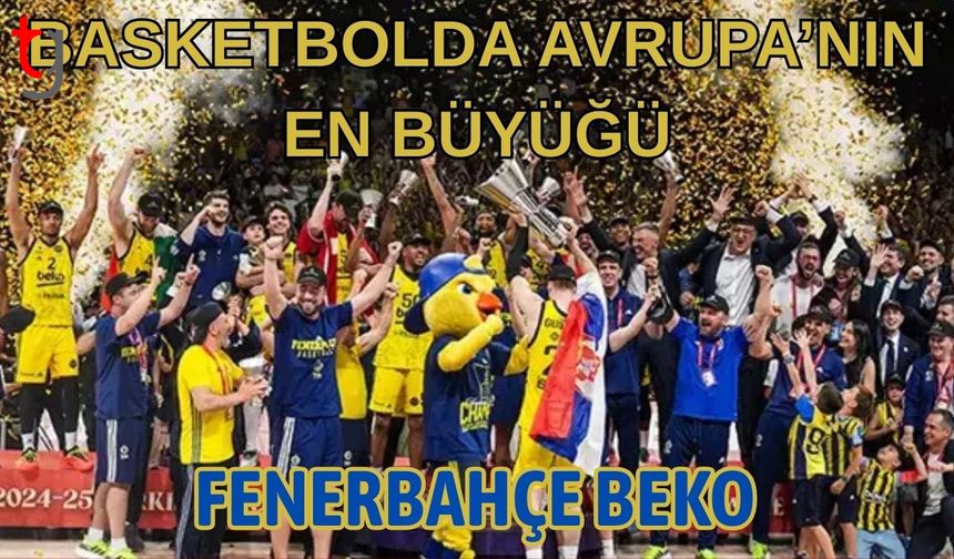 Basketbolda Avrupa’nın en büyüğü Fenerbahçe Beko