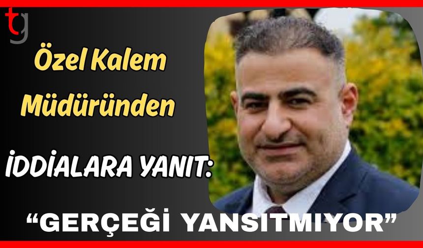 Özel Kalem Müdüründen iddialara yanıt: "Gerçeği yansıtmıyor"