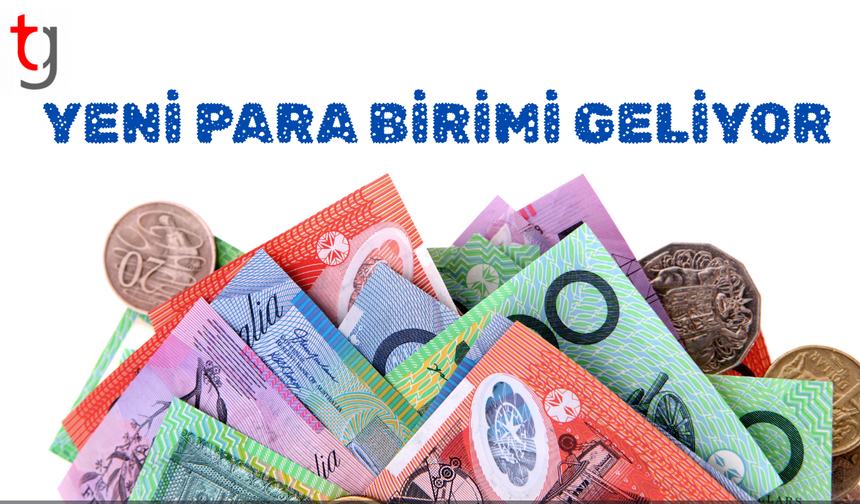 Yeni para birimi geliyor...