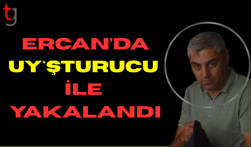 Ercan'da yakalanan uy*şturucu zanlısı tutuklandı
